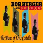 Bob Burger and The Red Shoes - The Music of Elvis Costello
